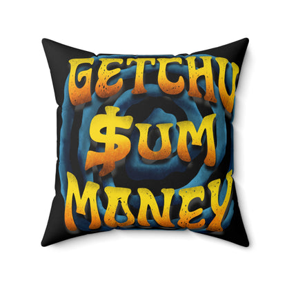 Getchu $um Money (Spun Polyester Square Pillow)