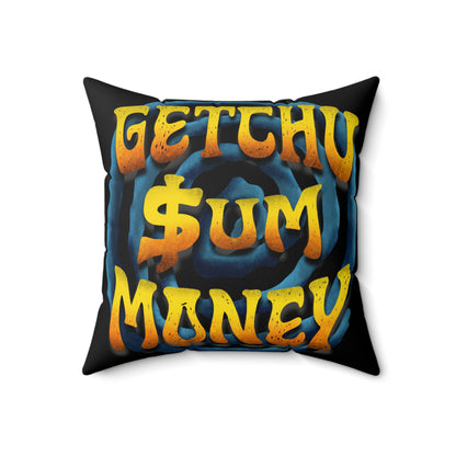 Getchu $um Money (Spun Polyester Square Pillow)