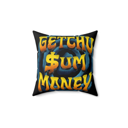 Getchu $um Money (Spun Polyester Square Pillow)